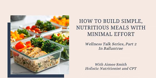 Wellness Talk Part 2: How to Build Simple, Nutritious Meals with Minimal Effort