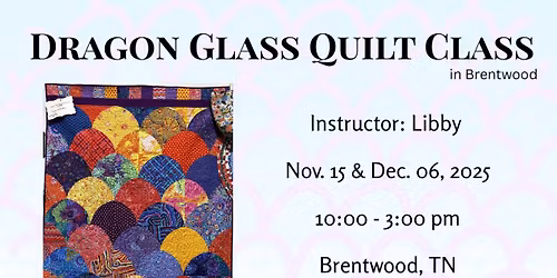 Dragon Glass Quilt Class