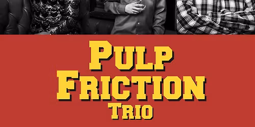 Pulp Friction Trio @ Wild Boar Tavern