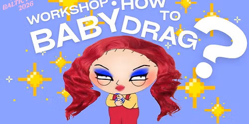 Workshop: How to Baby Drag!? \ud83c\udf08Baltic Pride\ud83c\udf08