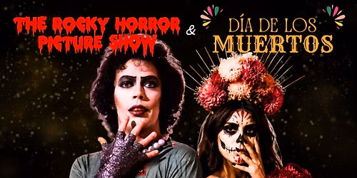 The Rocky Horror Picture Show & Day of the Dead