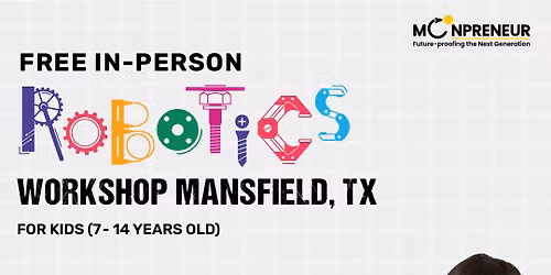 Free In-person Robotics Class in Mansfield, TX for Kids Ages (7-14 Years)