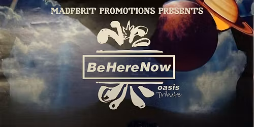 BE HERE NOW \u2013 The Ultimate Oasis Tribute