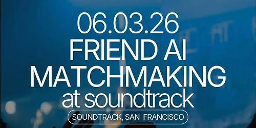 Thursday | Soundtrack (Friend AI Matchmaking) | San Francisco