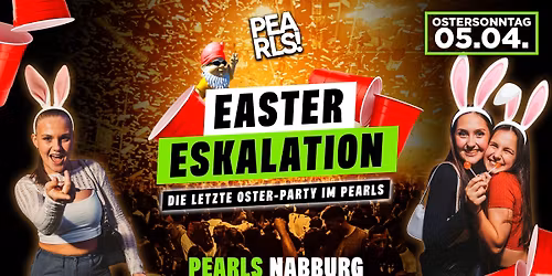 EASTER ESKALATION - Letzte Oster-Party | Pearls Nabburg | 05.04.
