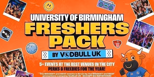 WELCOME TO BIRMINGHAM\u2b50\ufe0f [\ud83d\udd1f MASSIVE EVENTS, 1\ufe0f\u20e3 TICKET]  The Vodbull UK Uni of Birmingham Freshers Pack! 