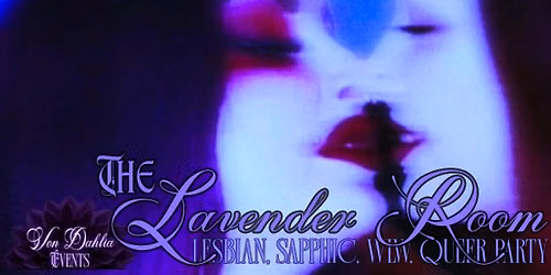 THE LAVENDER ROOM - a lesbian sapphic WLW queer party