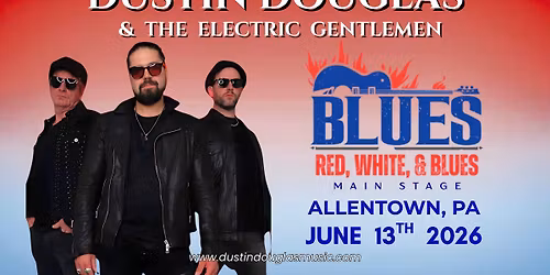 Dustin Douglas & The Electric Gentlemen at Blues, Brews & BBQ Allentown PA!