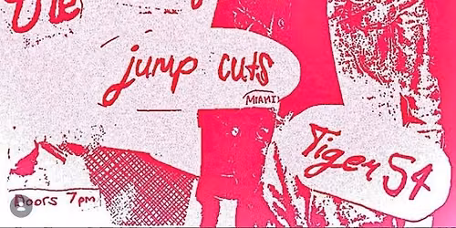TIGER 54, JUMP CUTS (MIAMI), GO-GO GIRL (ORLANDO), THE HICKEYS