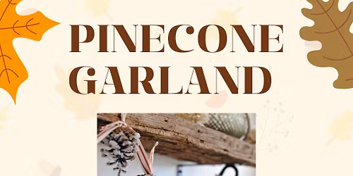 \ud83c\udf32\u2728 Pine Come Garland Workshop \u2728\ud83c\udf32