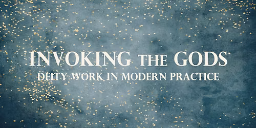 Invoking The Gods: Deity Work In Modern Practice