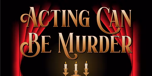 ACTING CAN BE M**der!