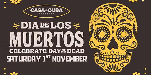 Casa De Cuba presents Dia De Los Muertos