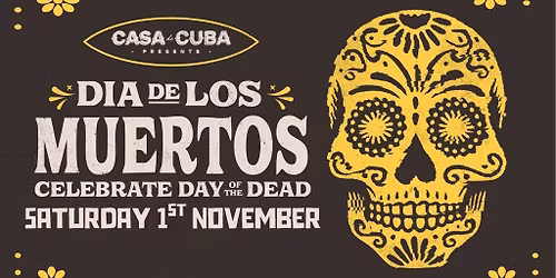 Casa De Cuba presents Dia De Los Muertos
