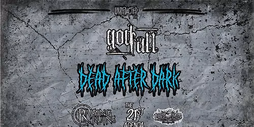 Dead After Dark w\/ Godfall, Raising the Ruins, The 21st Agenda & Luvbomb