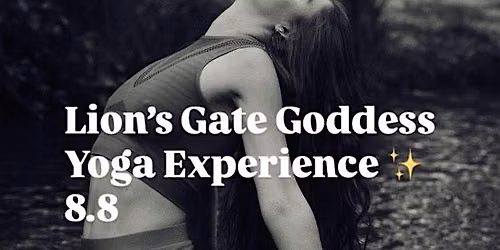 Lion's Gate Goddess Yoga Experience