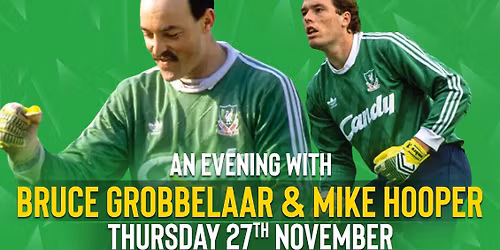 An Evening with Liverpool Goalkeepers: The Legendary Bruce Grobbelaar & Cult Hero Mike Hooper