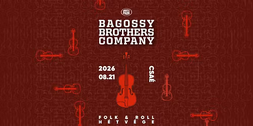 Bagossy Brothers Company: Folk & Roll H\u00e9tv\u00e9ge \/\/ I. nap - Budapest Park