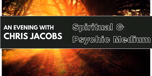 An Evening with Chris Jacobs Psychic Medium