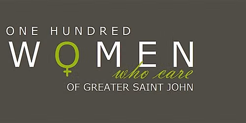 100 Women Who Care of Greater Saint John - September 8th, 2026 Meeting