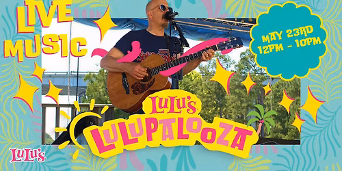 LuLuPalooza : Music and Fun For All \ud83c\udfb6\ud83c\udf34\u2600\ufe0f\ud83d\ude0e\ud83c\udf79