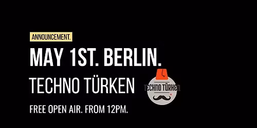 1 MAI TECHNO T\u00dcRKEN FREE OPEN AIR & RAVE + AFTER PARTY