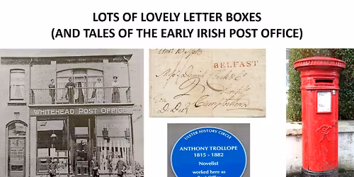 Lots of lovely letter boxes (and tales of the early Irish Post Office) \u2013 A talk by Ian Enlander