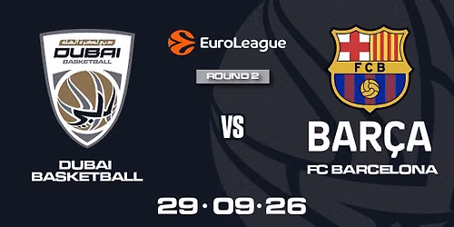 Dubai Basketball vs. FC Barcelona - EuroLeague