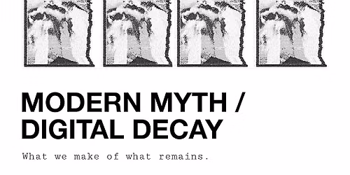 Modern Myth \/ Digital Decay