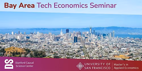 Bay Area Tech Economics Seminar with Avi Feller, UC Berkeley