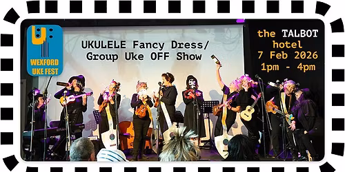 WEXFORD UKE FEST 2026 Ukulele \u2018FANCY DRESS \/ GROUP UKE OFF\u2019