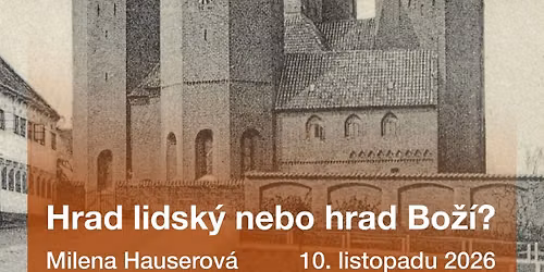 PAM\u00c1TKY: Milena Hauserov\u00e1 - Hrad lidsk\u00fd nebo hrad Bo\u017e\u00ed?