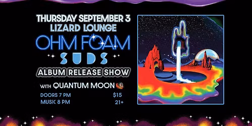 Ohm Foam "Suds" Album Release with Quantum Moon