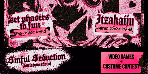 Anime Emo Night w \/Set Phasers To Fun (Emo cover band), Itzakaiju (Anime cover band) & much more