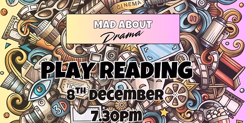 Play Reading: MAD about Drama - A Music & Drama Group event