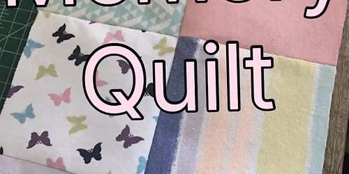 Sewing - 2 week Memory Quilt Workshop