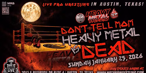 HOT Pro Wrestling Presents: Don\u2019t Tell Mom Heavy Metal is Dead!