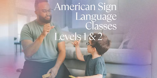 American Sign Language,  Level 1 & 2