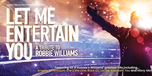 Let Me Entertain You A Tribute to Robbie Williams