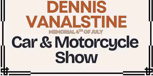 Dennis VanAlstine Memorial 4th of July Car Show