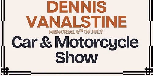 Dennis VanAlstine Memorial 4th of July Car Show