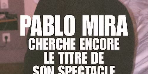 Pablo Mira cherche encore le titre de son spectacle