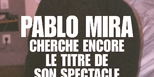 Pablo Mira cherche encore le titre de son spectacle
