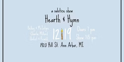 A Solstice Show: 12\/19 Hearth & Hymn with Unfurl & Rewild, Belhaj & McIntyre and Charlie Millard 