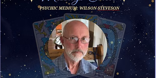 Message Circle with Psychic Medium: Wilson Stevenson