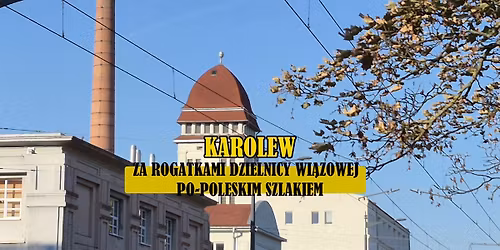 Za rogatkami Dzielnicy Wi\u0105zowej: Karolew