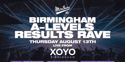 The A Levels Results Rave @ XOYO Birmingham