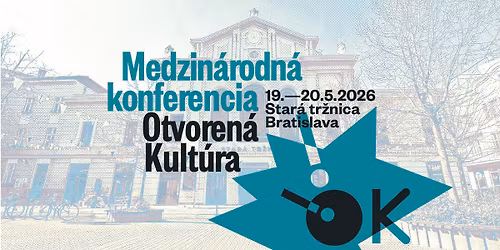 Medzin\u00e1rodn\u00e1 konferencia Otvoren\u00e1 Kult\u00fara! 2026 | Open Culture! International Conference 2026