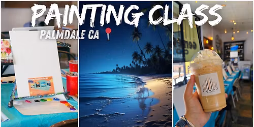 Painting Class In Palmdale CA \ud83c\udfa8\ud83d\udd8c (Beginner Friendly)