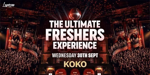 KOKO - THE ULTIMATE FRESHERS EXPERIENCE \ud83c\udf89 - THE ONLY FRESHERS EVENT AT KOKO \ud83c\udfc6 - LONDON FRESHERS WEEK 2026